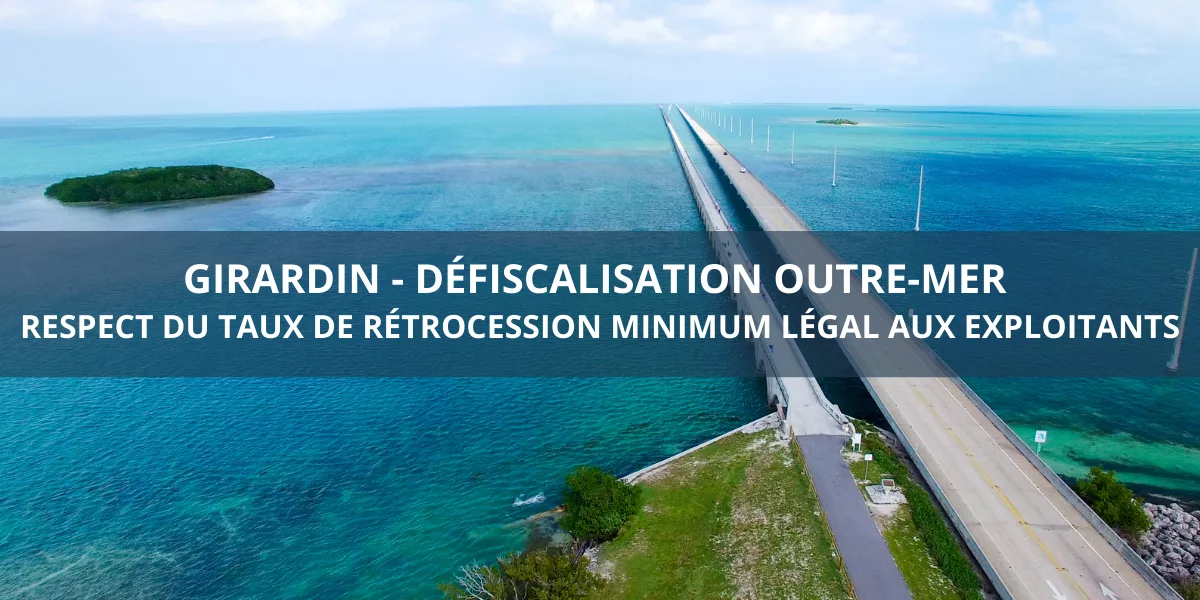 DÉFISCALISATION OUTRE-MER – RESPECT DU TAUX DE RÉTROCESSION MINIMUM LÉGAL AUX EXPLOITANTS